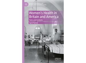 9783031412561 - Humanities and Healthcare Practical and Pedagogical Guides   Womens Health in Britain and America - April Patrick Kartoniert (TB)