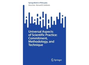 9783031416989 - SpringerBriefs in Philosophy   Universal Aspects of Scientific Practice Commitment Methodology and Technique - Giora Hon Bernard R Goldstein Kartoniert (TB)