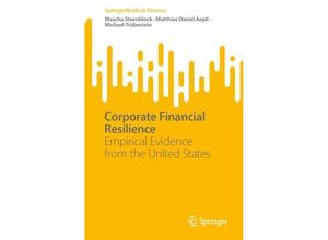 9783031433894 - SpringerBriefs in Finance   Corporate Financial Resilience - Mascha Steenblock Matthias Daniel Aepli Michael Trübestein Kartoniert (TB)