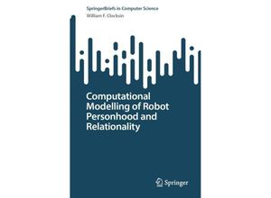 9783031441585 - SpringerBriefs in Computer Science   Computational Modelling of Robot Personhood and Relationality - William F Clocksin Kartoniert (TB)