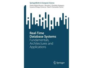 9783031442292 - SpringerBriefs in Computer Science   Real-Time Database Systems - Pedro Mejia Alvarez Ricardo J Zavaleta Vazquez Susana Ortega Cisneros Raul E Gonzalez Torres Kartoniert (TB)