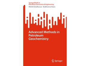 9783031444043 - SpringerBriefs in Petroleum Geoscience & Engineering   Advanced Methods in Petroleum Geochemistry - Mehdi Ostadhassan Bodhisatwa Hazra Kartoniert (TB)