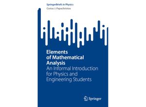 9783031458538 - SpringerBriefs in Physics   Elements of Mathematical Analysis - Costas J Papachristou Kartoniert (TB)