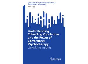 9783031458859 - SpringerBriefs in Offending Populations & Correctional Psychotherapy   Understanding Offending Populations and the Power of Correctional Psychotherapy - Karla Sapp Kartoniert (TB)