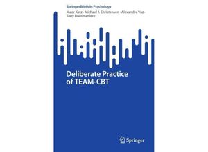 9783031460180 - SpringerBriefs in Psychology   Deliberate Practice of TEAM-CBT - Maor Katz Michael J Christensen Alexandre Vaz Tony Rousmaniere Kartoniert (TB)