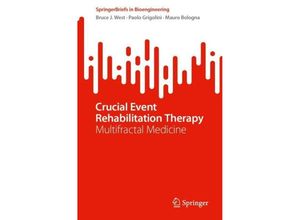 9783031462764 - SpringerBriefs in Bioengineering   Crucial Event Rehabilitation Therapy - Bruce J West Paolo Grigolini Mauro Bologna Kartoniert (TB)