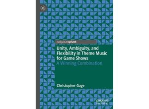 9783031468056 - Unity Ambiguity and Flexibility in Theme Music for Game Shows - Christopher Gage Gebunden