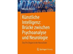 9783031474972 - Künstliche Intelligenz Brücke zwischen Psychoanalyse und Neurologie - Dietmar Dietrich Kartoniert (TB)