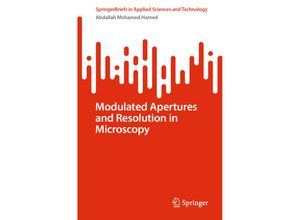 9783031475511 - SpringerBriefs in Applied Sciences and Technology   Modulated Apertures and Resolution in Microscopy - Abdallah Mohamed Hamed Kartoniert (TB)