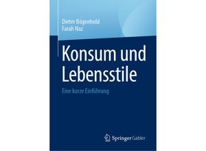 9783031479519 - Konsum und Lebensstile - Dieter Bögenhold Farah Naz Gebunden