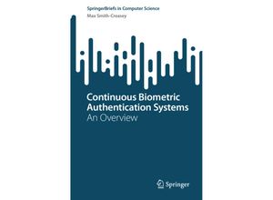 9783031490705 - SpringerBriefs in Computer Science   Continuous Biometric Authentication Systems - Max Smith-Creasey Kartoniert (TB)