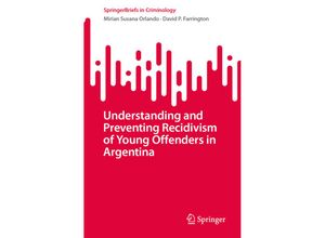 9783031541483 - Understanding and Preventing Recidivism of Young Offenders in Argentina - Mirian Susana Orlando David P Farrington Kartoniert (TB)