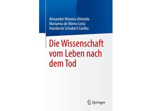 9783031545443 - Die Wissenschaft vom Leben nach dem Tod - Alexander Moreira-Almeida Humberto Schubert Coelho Marianna de Abreu Costa Taschenbuch