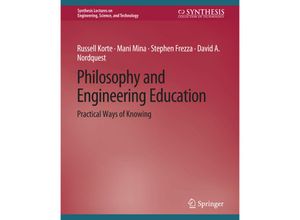 9783031791956 - Synthesis Lectures on Engineering Science and Technology   Philosophy and Engineering Education - Russell Korte Mani Mina Stephen Frezza David A Nordquest Kartoniert (TB)