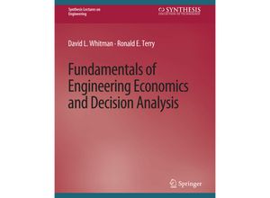 9783031793479 - Synthesis Lectures on Engineering   Fundamentals of Engineering Economics and Decision Analysis - David Whitman Ronald Terry Kartoniert (TB)