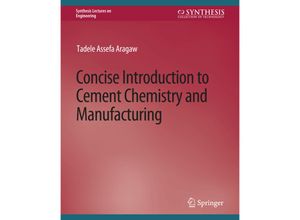 9783031793851 - Synthesis Lectures on Engineering   Concise Introduction to Cement Chemistry and Manufacturing - Tadele Aragaw Kartoniert (TB)