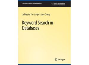 9783031794254 - Synthesis Lectures on Data Management   Keyword Search in Databases - Jeffrey Xu Yu Lijun Chang Lu Qin Kartoniert (TB)