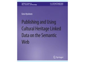 9783031794377 - Synthesis Lectures on Data Semantics and Knowledge   Publishing and Using Cultural Heritage Linked Data on the Semantic Web - Eero Hyvonen Kartoniert (TB)