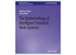 9783031794704 - Synthesis Lectures on Data Semantics and Knowledge   The Epistemology of Intelligent Semantic Web Systems - Mathieu DAquin Enrico Motta Kartoniert (TB)