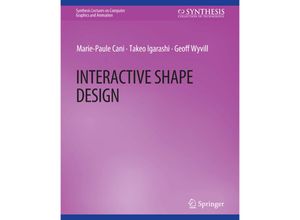 9783031795336 - Synthesis Lectures on Computer Graphics and Animation   Interactive Shape Design - Marie-Paule Cani Takeo Igarashi Geoff Wyvill Kartoniert (TB)