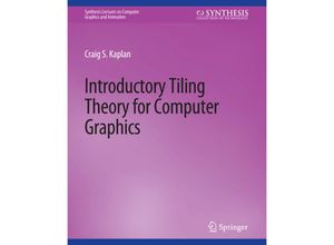 9783031795428 - Synthesis Lectures on Computer Graphics and Animation   Introductory Tiling Theory for Computer Graphics - Craig Kaplan Kartoniert (TB)