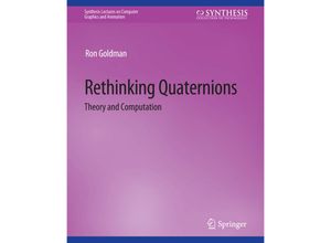 9783031795480 - Synthesis Lectures on Computer Graphics and Animation   Rethinking Quaternions - Ron Goldman Kartoniert (TB)