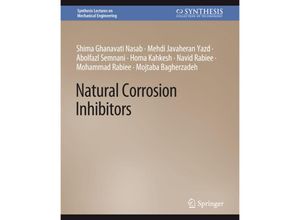 9783031796289 - Synthesis Lectures on Mechanical Engineering   Natural Corrosion Inhibitors - Shima Ghanavati Nasab Mehdi Javaheran Yazd Abolfazl Semnani Homa Kahkesh Navid Rabiee Mohammad Rabiee Mojtaba Bagherzadeh Kartoniert (TB)