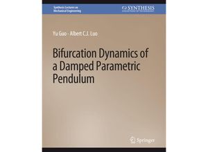 9783031796449 - Synthesis Lectures on Mechanical Engineering   Bifurcation Dynamics of a Damped Parametric Pendulum - Yu Guo Albert CJ Luo Kartoniert (TB)