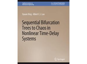 9783031796685 - Synthesis Lectures on Mechanical Engineering   Sequential Bifurcation Trees to Chaos in Nonlinear Time-Delay Systems - Siyuan Xing Albert CJ Luo Kartoniert (TB)