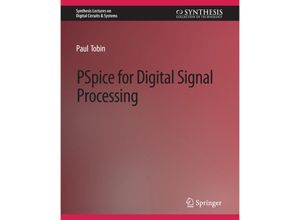 9783031797668 - Synthesis Lectures on Digital Circuits & Systems   PSpice for Digital Signal Processing - Paul Tobin Kartoniert (TB)