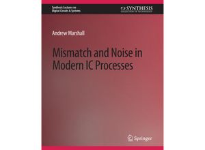 9783031797903 - Synthesis Lectures on Digital Circuits & Systems   Mismatch and Noise in Modern IC Processes - Andrew Marshall Kartoniert (TB)