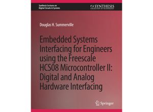 9783031798023 - Synthesis Lectures on Digital Circuits & Systems   Embedded Systems Interfacing for Engineers using the Freescale HCS08 Microcontroller II - Douglas Summerville Kartoniert (TB)