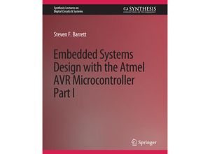 9783031798054 - Synthesis Lectures on Digital Circuits & Systems   Embedded System Design with the Atmel AVR Microcontroller I - Steven Barrett Kartoniert (TB)