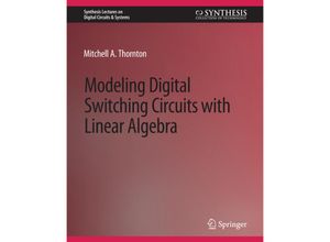 9783031798665 - Synthesis Lectures on Digital Circuits & Systems   Modeling Digital Switching Circuits with Linear Algebra - Mitchell A Thornton Kartoniert (TB)