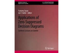 9783031798696 - Synthesis Lectures on Digital Circuits & Systems   Applications of Zero-Suppressed Decision Diagrams - Jon T Butler Tsutomu Sasao Kartoniert (TB)