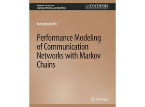 9783031799884 - Synthesis Lectures on Learning Networks and Algorithms   Performance Modeling of Communication Networks with Markov Chains - Jeonghoon Mo Kartoniert (TB)