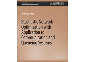 9783031799945 - Synthesis Lectures on Learning Networks and Algorithms   Stochastic Network Optimization with Application to Communication and Queueing Systems - Michael Neely Kartoniert (TB)