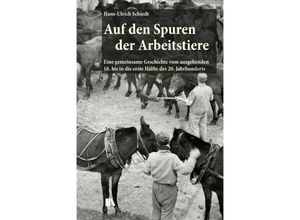 9783034017640 - Auf den Spuren der Arbeitstiere - Hans-Ulrich Schiedt Gebunden