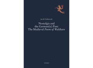 9783034017664 - Nostalgia and the German(ic) Past The Medieval Poem of Walthare - Jan M Ziolkowski Kartoniert (TB)