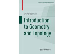 9783034809825 - Compact Textbooks in Mathematics   Introduction to Geometry and Topology - Werner Ballmann Kartoniert (TB)