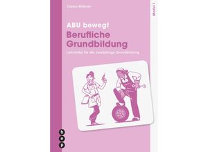 9783035522884 - ABU bewegt - Berufliche Grundbildung Modul 1 (Neuauflage 2023) - Tabea Widmer Kartoniert (TB)