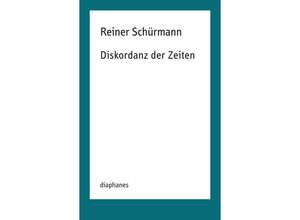 9783035804553 - Diskordanz der Zeiten - Reiner Schürmann Kartoniert (TB)