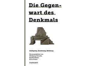 9783035805468 - Die Gegenwart des Denkmals Kartoniert (TB)