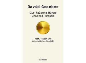 9783035806489 - Die falsche Münze unserer Träume - David Graeber Kartoniert (TB)