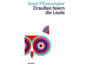 9783036961668 - Draußen feiern die Leute - Sven Pfizenmaier Taschenbuch