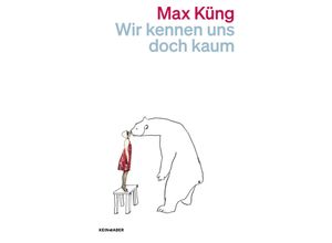 9783036961699 - Wir kennen uns doch kaum - Max Küng Taschenbuch