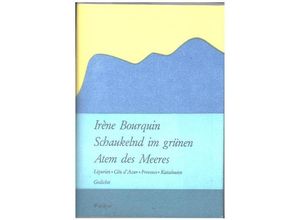 9783037406557 - Schaukelnd im grünen Atem des Meeres   Bodoni Druck Bd94 - Irène Bourquin Geheftet