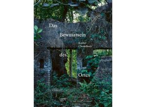 9783037613023 - Einzelausgabe   Das Bewusstsein des Ortes - Kashef Chowdhury Gebunden