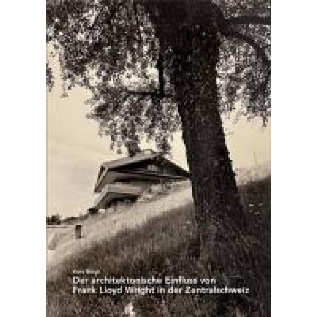 9783037613290 - Bürgi Kora Der architektonische Einfluss von Frank Lloyd Wright in der Zentralschweiz