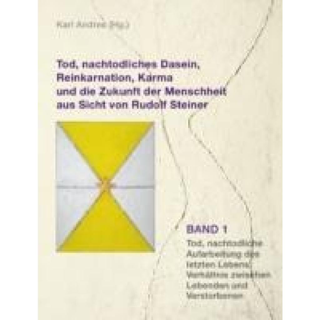 9783037690666 - Tod nachtodliches Dasein Reinkarnation Karma und die Zukunft der Menschheit aus Sicht von Rudolf Steiner